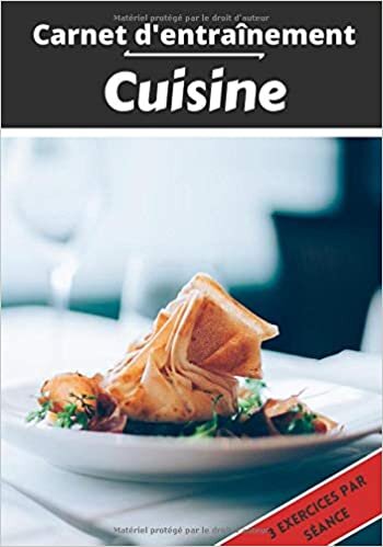 okumak Carnet d’entraînement Cuisine: Planifier et suivi des séances de cuisine | Exercice et objectif d&#39;entraînement pour progresser | Passion : Gastronomie | Idée cadeau |