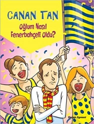 okumak Oğlum Nasıl Fenerbahçeli Oldu?