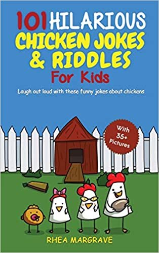 okumak 101 Hilarious Chicken Jokes &amp; Riddles For Kids: Laugh Out Loud With These Funny Jokes About Chickens (WITH 35+ PICTURES!)