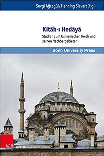 okumak Kitab-I Hedaya: Studien zum Osmanischen Reich und seinen Nachbargebieten (Ottoman Studies / Osmanistische Studien)