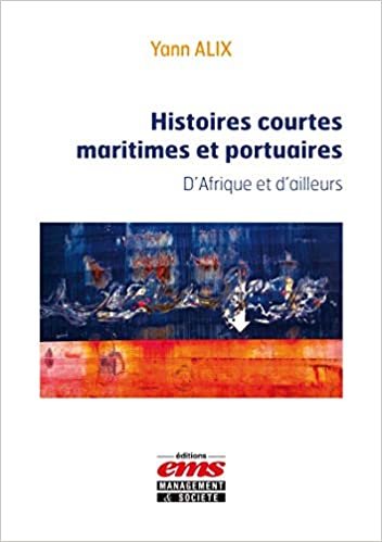 okumak Histoires courtes maritimes et portuaires: D&#39;Afrique et d&#39;ailleurs. (EMS GEODIF)