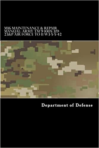 okumak M16 Maintenance &amp; Repair Manual: Army TM 9-1005-319-23&amp;P Air Force TO 11 W3-5-5-42
