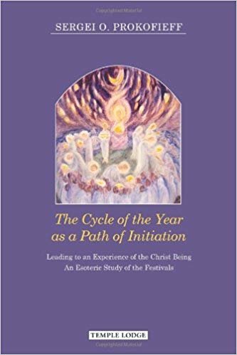 okumak The Cycle of the Year as a Path of Initiation Leading to an Experience of the Christ Being : An Esoteric Study