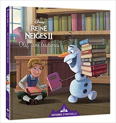 okumak LA REINE DES NEIGES 2 - Histoires d&#39;Arendelle - Vol. 3 - Olaf aime les livres - Disney: 3 - Olaf aime les livres