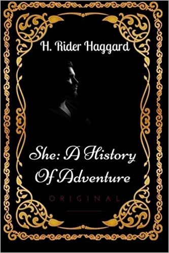 okumak She: A History of Adventure: By H. Rider Haggard - Illustrated
