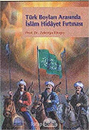 okumak Türk Boyları Arasında İslam Hidayet Fırtınası: Samaniler, Karahanlılar, Oğuzlar, Selçuklular