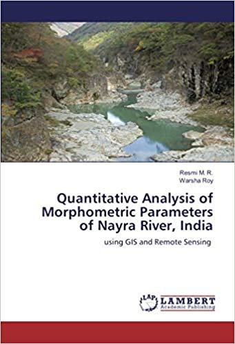 okumak Quantitative Analysis of Morphometric Parameters of Nayra River, India: using GIS and Remote Sensing