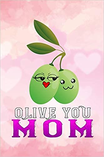 okumak olive you mom: Funny motherhood in mothers day celebration gift Lined Notebook / Diary / Journal To Write In 6&quot;x9&quot; baby pink