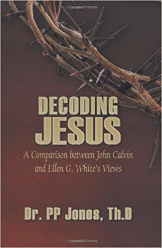 okumak Decoding Jesus: A Comparison Between John Calvin and Ellen G. Whites Views