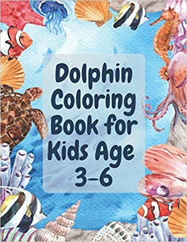 okumak Dolphin Coloring Book for Kids Age 3-6: Ocean Coloring Book for Kids Ages 4-8, Sea Creatures Coloring Book for Kids Ages 4-8, for Boys, Girls, Toddlers, Kids