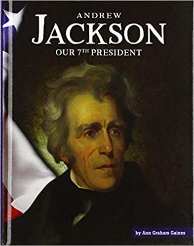 okumak Andrew Jackson: Our 7th President (United States Presidents)