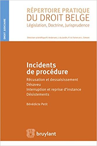 okumak Incidents de procédure: Récusation et dessaisissement - Désaveu - Interruption et reprise d&#39;instance -... (LSB. REP.DR.BEL)