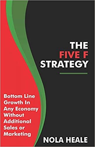 okumak The Five F Strategy: Bottom-line Growth in Any Economy Without Adding Sales or Marketing