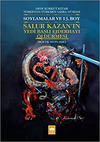 okumak Salur Kazan&#39;ın Yedi Başlı Ejderhayı Öldürmesi Dede Korkut Kitabı Türkistan Türkmen Sahra Nüshası