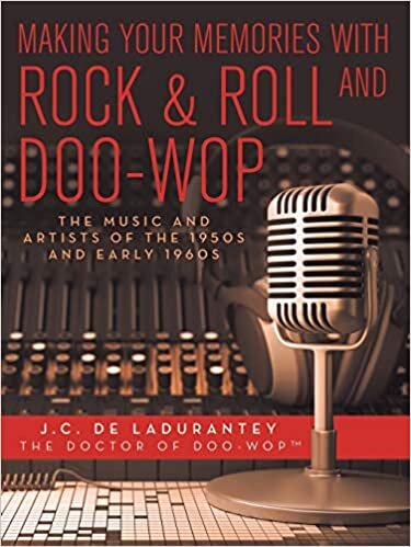 okumak Making Your Memories with Rock &amp; Roll and Doo-Wop: The Music and Artists of the 1950s and Early 1960s