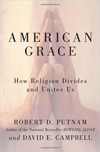 okumak American Grace: How Religion Divides and Unites Us Putnam, Robert D. and Campbell, David E.