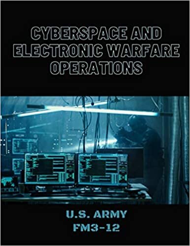 okumak Cyberspace and Electronic Warfare Operations: FM3-12 (Military Handbook series)