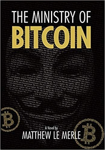 okumak The Ministry of Bitcoin: The Story of Who Really Created Bitcoin and What Went Wrong (The Bitcoin Chronicles Book 1)
