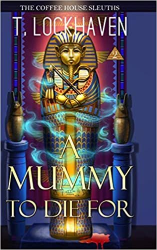 okumak The Coffee House Sleuths: A Mummy to Die For (Book 2)