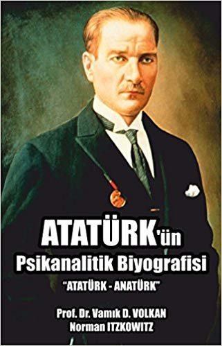 okumak Atatürk&#39;ün Psikanalitik Biyografisi