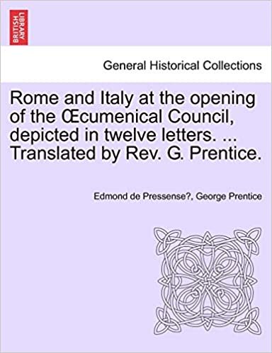 okumak Rome and Italy at the opening of the Œcumenical Council, depicted in twelve letters. ... Translated by Rev. G. Prentice.