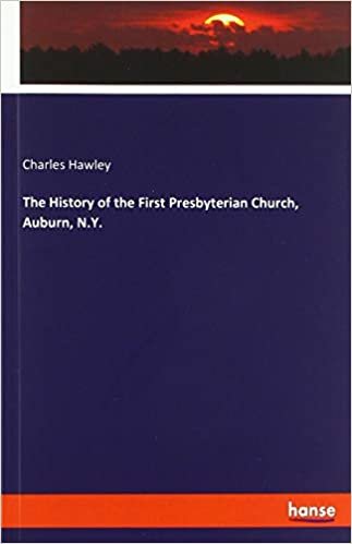 okumak The History of the First Presbyterian Church, Auburn, N.Y.