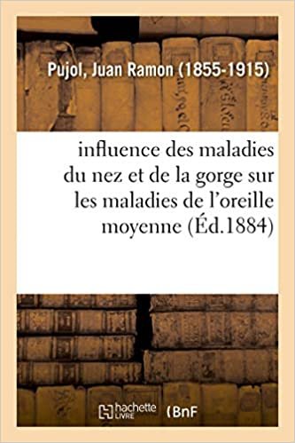 okumak de l&#39;Influence Des Maladies Du Nez Et de la Gorge Sur La Production Des Maladies de l&#39;Oreille: moyenne (Sciences)
