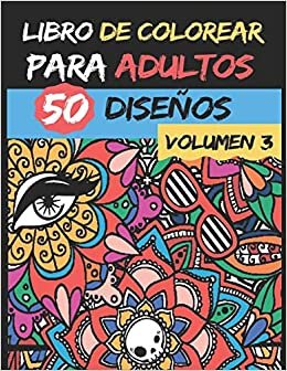 Libro de colorear para adultos - Volumen 3 -: 50 diseños de colores para aliviar y relajar el estrés - Alta calidad - Serie de libros de colorear para adultos تحميل
