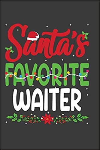 okumak Santa&#39;s Favorite Waiter: Funny Christmas Present For Waiter. Waiter Gift Journal for Writing, College Ruled Size 6&quot; x 9&quot;, 100 Page.This Notebook ... hat, Christmas pine, white snow, lights.