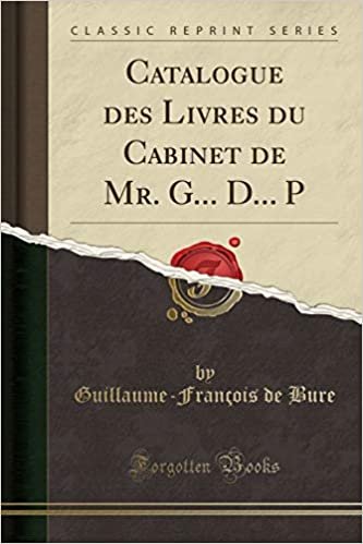 okumak Catalogue des Livres du Cabinet de Mr. G... D... P (Classic Reprint)