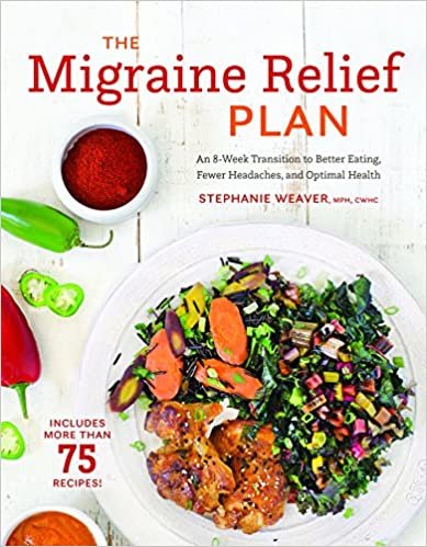 okumak The Migraine Relief Plan : An 8-Week Transition to Better Eating, Fewer Headaches, and Optimal Health