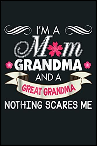 okumak I M A Mom Grandma Great Nothing Scares Me Mother Day: Notebook Planner - 6x9 inch Daily Planner Journal, To Do List Notebook, Daily Organizer, 114 Pages