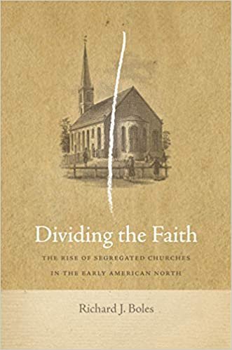 okumak Dividing the Faith: The Rise of Segregated Churches in the Early American North (Early American Places, Band 17)