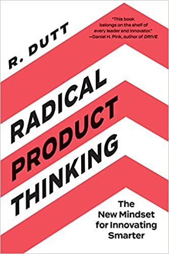 okumak Radical Product Thinking: The New Mindset for Innovating Smarter
