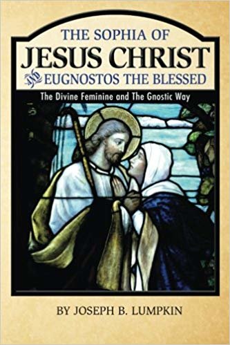 okumak The Sophia of Jesus Christ and Eugnostos the Blessed: The Divine Feminine and T