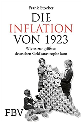Die Inflation von 1923: Wie es zur größten deutschen Geldkatastrophe kam