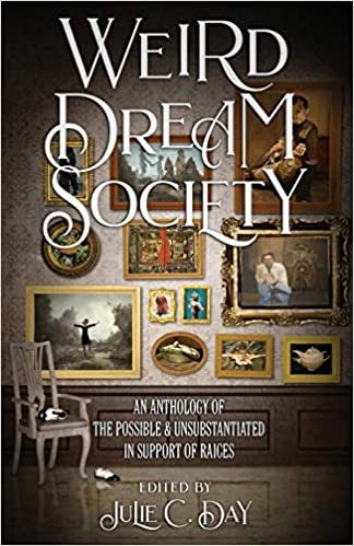 okumak Weird Dream Society: An Anthology of the Possible &amp; Unsubstantiated in Support of RAICES