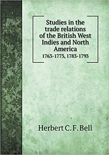 okumak Studies in the trade relations of the British West Indies and North America 1763-1773, 1783-1793