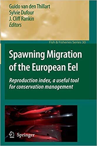 okumak Spawning Migration of the European Eel: Reproduction index, a useful tool for conservation management (Fish  Fisheries Series)
