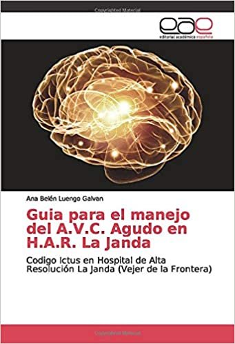 okumak Guia para el manejo del A.V.C. Agudo en H.A.R. La Janda: Codigo Ictus en Hospital de Alta Resolución La Janda (Vejer de la Frontera)