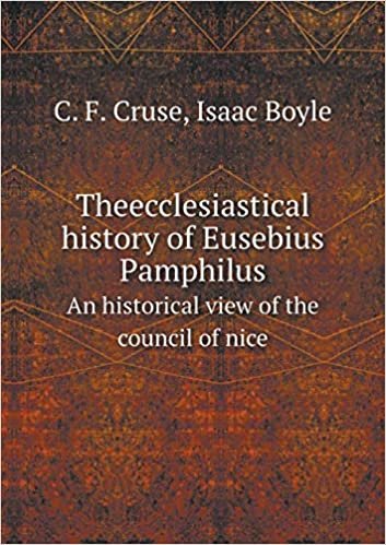 okumak Theecclesiastical history of Eusebius Pamphilus An historical view of the council of nice