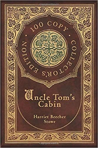 okumak Uncle Tom&#39;s Cabin (100 Copy Collector&#39;s Edition)