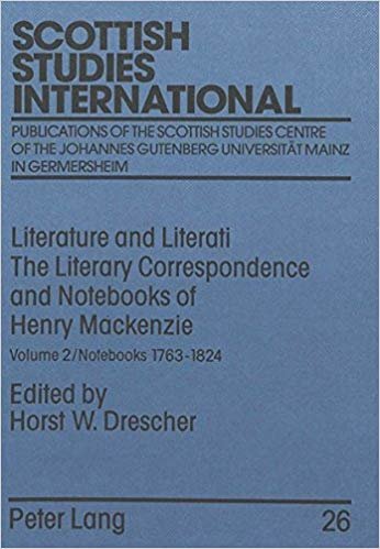 okumak Literature and Literati : The Literary Correspondence and Notebooks of Henry Mackenzie Notebooks 1763-1824 v. 2 : v. 26