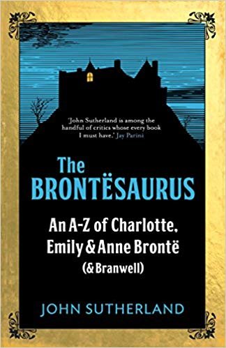 okumak The Brontesaurus : An A-Z of Charlotte, Emily and Anne Bronte (and Branwell)