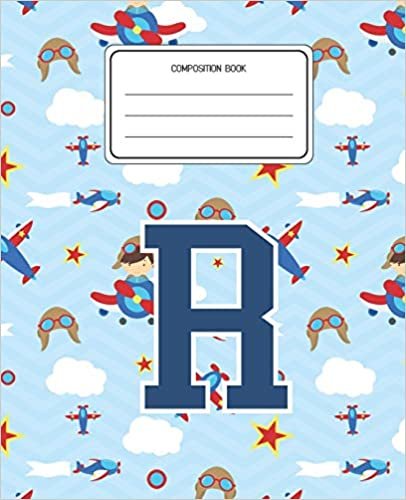 okumak Composition Book R: Airplanes Pattern Composition Book Letter R Personalized Lined Wide Rule Notebook for Boys Kids Back to School Preschool Kindergarten and Elementary Grades K-2