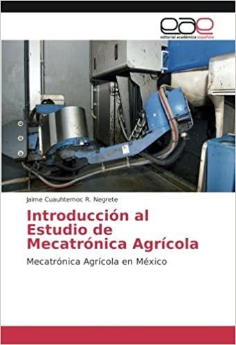 okumak Introducción al Estudio de Mecatrónica Agrícola: Mecatrónica Agrícola en México
