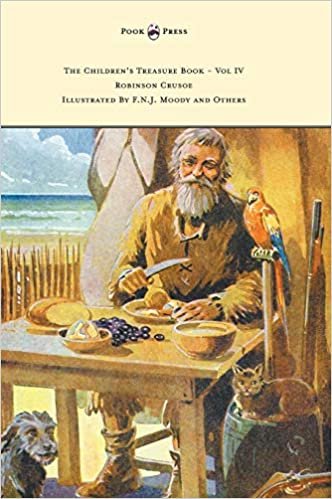 okumak The Children&#39;s Treasure Book - Vol IV - Robinson Crusoe - Illustrated By F.N.J. Moody and Others