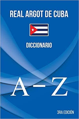okumak Real Argot de Cuba: Diccionario oficial de la jerga cubana. (Editorial B.R.A.G.® / Diccionario Cuba)