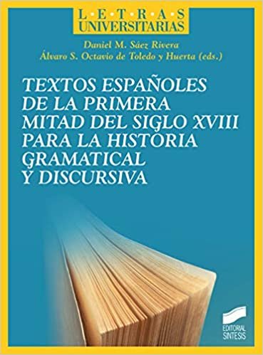 okumak Textos españoles de la primera mitad del siglo XVIII para la historia gramatical y discursiva (Ciencias sociales y humanidades, Band 52)