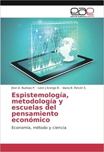 okumak Espistemología, metodología y escuelas del pensamiento económico: Economía, método y ciencia